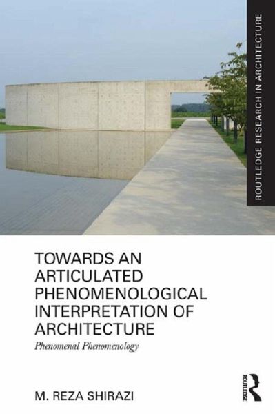 Towards an Articulated Phenomenological Interpretation of Architecture (eBook, ePUB) Towards an Articulated Phenomenological Interpretation of Architecture (eBook, ePUB)