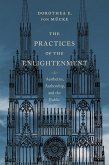 The Practices of the Enlightenment (eBook, ePUB)