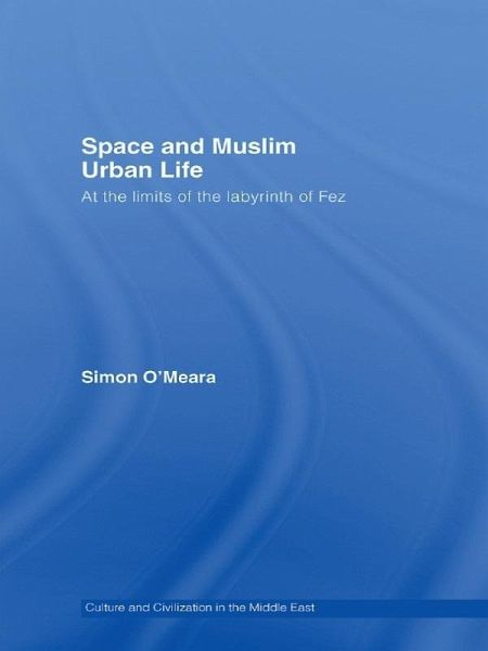 Space and Muslim Urban Life (eBook, ePUB) Space and Muslim Urban Life (eBook, ePUB)