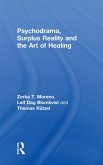 Psychodrama, Surplus Reality and the Art of Healing (eBook, PDF)