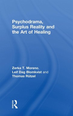 Psychodrama, Surplus Reality and the Art of Healing (eBook, PDF) - Moreno, Zerka T.; Blomkvist, Leif Dag; Rutzel, Thomas