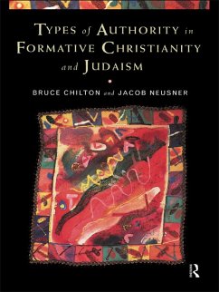 Types of Authority in Formative Christianity and Judaism (eBook, PDF) - Chilton, Bruce; Neusner, Jacob