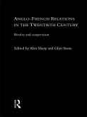 Anglo-French Relations in the Twentieth Century (eBook, PDF)