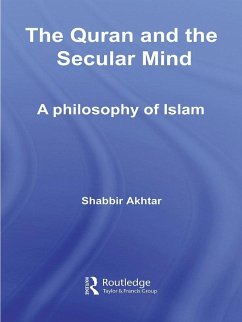 The Quran and the Secular Mind (eBook, PDF) - Akhtar, Shabbir
