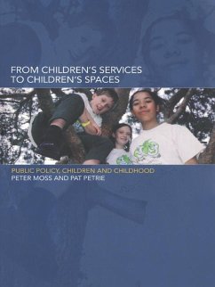 From Children's Services to Children's Spaces (eBook, ePUB) - Moss, Peter; Petrie, Pat