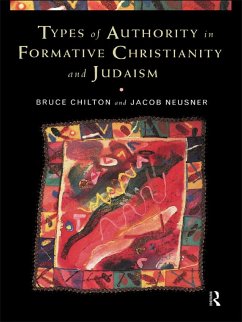 Types of Authority in Formative Christianity and Judaism (eBook, ePUB) - Chilton, Bruce; Neusner, Jacob