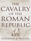 The Cavalry of the Roman Republic (eBook, ePUB)