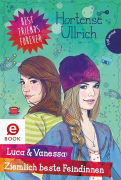 Luca & Vanessa: Ziemlich beste Feindinnen / Best Friends Forever Bd.4 (eBook, ePUB) - Ullrich, Hortense