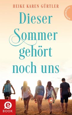 Dieser Sommer gehört noch uns (eBook, ePUB) - Gürtler, Heike Karen