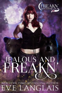 Jealous and Freakn' (Freakn' Shifters, #2) (eBook, ePUB) - Langlais, Eve