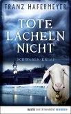 Tote lächeln nicht / Schwaben-Krimi Bd.1 (eBook, ePUB) Tote lächeln nicht / Schwaben-Krimi Bd.1 (eBook, ePUB)