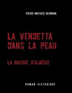 La Vendetta dans la peau - La guerre d'Algérie (eBook, ePUB)