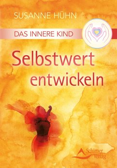 Das Innere Kind - Selbstwert entwickeln (eBook, ePUB) - Hühn, Susanne