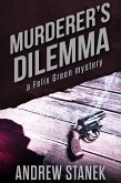 Murderer's Dilemma (Felix Green Mysteries) (eBook, ePUB) Murderer's Dilemma (Felix Green Mysteries) (eBook, ePUB)