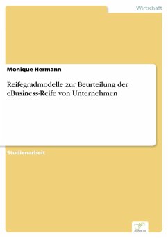 Reifegradmodelle zur Beurteilung der eBusiness-Reife von Unternehmen (eBook, PDF) - Hermann, Monique