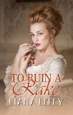 To Ruin A Rake (eBook, ePUB) To Ruin A Rake (eBook, ePUB)