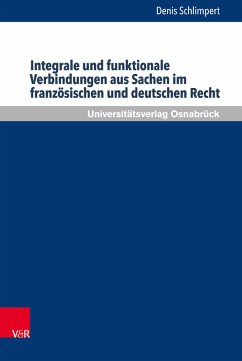 Integrale und funktionale Verbindungen aus Sachen im französischen und deutschen Recht (eBook, PDF) - Schlimpert, Denis