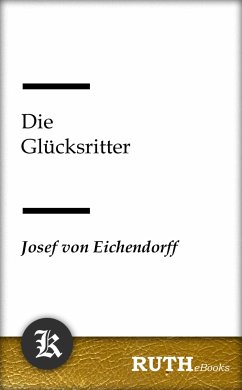 Die Glücksritter (eBook, ePUB) - Eichendorff, Josef von