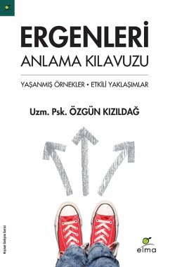 ERGENLERI ANLAMA KILAVUZU (eBook, PDF) - Kizildag, Uzm. Psk. ÖZGÜN