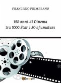 120 anni di Cinema tra 1000 Star e 50 sfumature (eBook, ePUB)