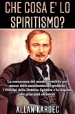 Che cosa è lo Spiritismo? La conoscenza del mondo invisibile per mezzo delle manifestazioni spiritiche (eBook, ePUB)