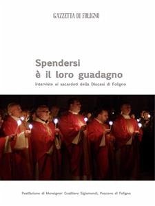 Spendersi è il loro guadagno (eBook, PDF) - Andreoli, Sergio; Bartolini, Villelmo