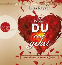 Wohin du auch gehst / Bad Romeo & Broken Juliet Bd.1 (2 MP3-CDs) - Rayven, Leisa