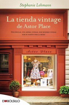 La tienda vintage de Astor Place : dos épocas, una misma ciudad, dos mujeres unidas por su pasión por la moda - Lehmann, Stephanie