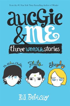 Auggie and Me: Three Wonder Stories - Palacio, Raquel J.