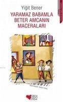 Yaramaz Babamla Beter Amcanin Maceralari - Bener, Yigit