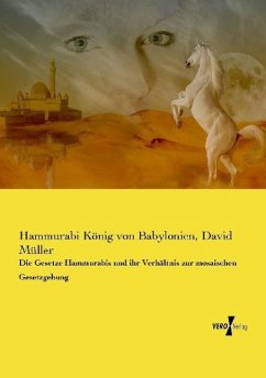 Die Gesetze Hammurabis und ihr Verhältnis zur mosaischen Gesetzgebung - Hammurabi;Müller, David