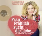 Frau Fröhlich sucht die Liebe ... und bleibt nicht lang allein