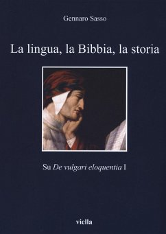 La lingua, la Bibbia, la storia. Sul «De vulgari eloquentia» 1 - Sasso, Gennaro
