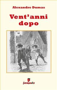 Vent'anni dopo (eBook, ePUB) - Dumas, Alexandre