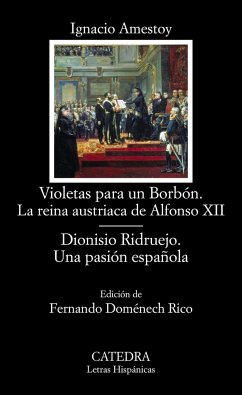 Violetas para un Borbón : la reina austriaca de Alfonso XII ; Dionisio Ridruejo : una pasión española - Amestoy Eguiguren, Ignacio