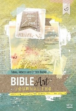 Bible Art Journaling - Becker, Tabea; Becker, Rebecca; Becker, Christina