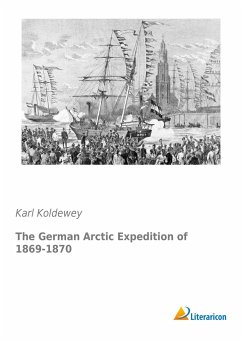 The German Arctic Expedition of 1869-1870 - Koldewey, Karl