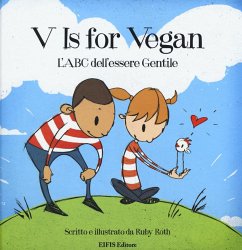 V is for vegan. L'ABC dell'essere gentile - Roth, Ruby