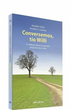 Conversemos, tío Willi : un diálogo sobre las grandes preguntas de la vida - Grün, Anselm; Larson, Andrea J.