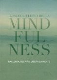Il piccolo libro della mindfulness Il piccolo libro della mindfulness