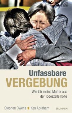 Unfassbare Vergebung - Owens, Stephen;Abraham, Ken