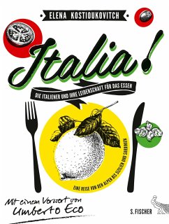Italia! Die Italiener und ihre Leidenschaft für das Essen - Kostioukovitch, Elena