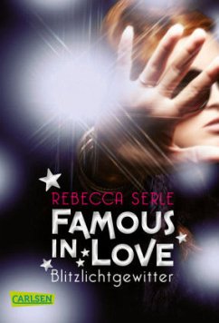 Blitzlichtgewitter / Famous in Love Bd.2 - Serle, Rebecca