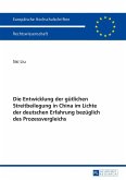 Die Entwicklung der gütlichen Streitbeilegung in China im Lichte der deutschen Erfahrung bezüglich des Prozessvergleichs