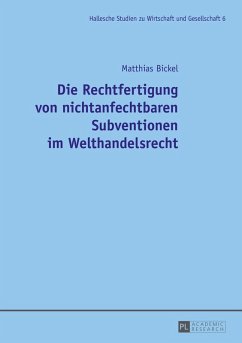 Die Rechtfertigung von nichtanfechtbaren Subventionen im Welthandelsrecht Cover Die Rechtfertigung von nichtanfechtbaren Subventionen im Welthandelsrecht