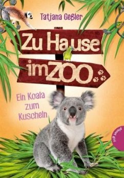 Ein Koala zum Kuscheln / Zu Hause im Zoo Bd.4 - Geßler, Tatjana