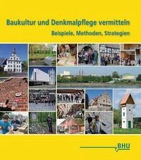 Baukultur und Denkmalpflege vermitteln - Bredenbeck, Martin (Red.) und Inge (Red.) Gotzmann