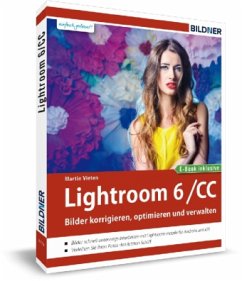 Lightroom 6 / CC - Bilder korrigieren, optimieren, verwalten - Vieten, Martin