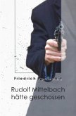 Rudolf Mittelbach hätte geschossen