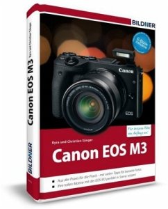 Canon EOS M3 - Für bessere Fotos von Anfang an! - Sänger, Christian;Sänger, Kyra